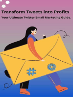 Transform Tweets Into Profits "Your Ultimate X Email Marketing Guide"