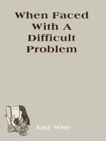 When Faced With A Difficult Problem