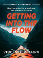 Getting into the Flow: How I learnt to live in magic, and flow, and you can too.