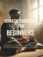 Somatic Exercises for Beginners: Transform Your Life in 30 Days with Personalized Exercises for Body and Mind