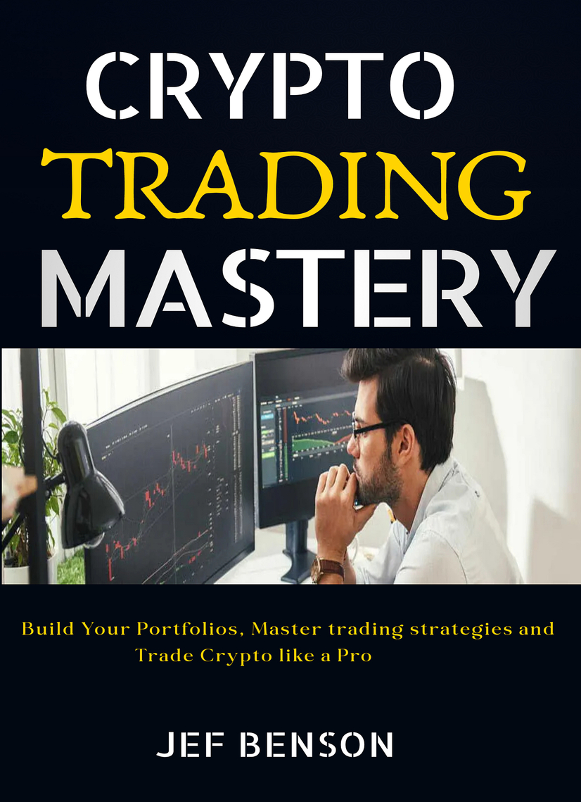 Crypto Trading Mastery by Jef Benson (Ebook) - Read free for 30 days