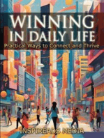 Winning in Daily Life: Practical Ways to Connect and Thrive: Applying ‘How to Win Friends and Influence People' by Dale Carnegie to Modern Life