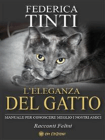 L'Eleganza del Gatto: Manuale per conoscere meglio i nostri amici. Racconti Felini