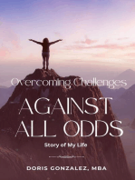 Overcoming Challenges, Against All Odds