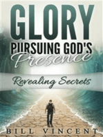 Glory: Pursuing God's Presence: Revealing Secrets