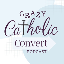 Crazy Catholic Convert