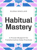 Habitual Mastery: A Proven Blueprint for Transformative Daily Practices