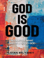 God Is Good: No Matter What God Is A Good God