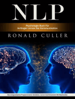 Nlp: Psychologie Buch Für Anfänger Lernen Sie Kommunikation (Neurolinguistisches Programmieren Verstehen, Lernen Und Entwickeln Mit Machtvollen)
