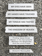 My Eyes Have Seen My Hands Have Touched My Tongue Has Tasted The Kingdom of Heaven