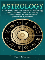 Astrology: A Journey into the World of Astrology (The Ultimate Guide to Using Timestamps to Investigate Unsolved Mysteries)