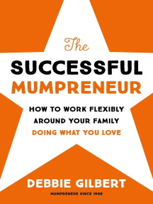 The Successful Mumpreneur: How to work flexibly around your family doing what you love
