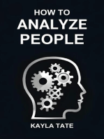 HOW TO ANALYZE PEOPLE: Master the Art of Reading Minds, Understanding Behaviors, and Building Stronger Connections (2024 Guide)