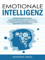 Emotionale Intelligenz: Verbesserte Kommunikation Sozialkompetenz Glück und Zufriedenheit (Ein Ratgeber mit Übungsaufgaben für Kinder, Jugendliche und Erwachsene)