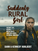 Suddenly Rural Girl: Facing Life, Death, Mean Girls, and Cute Boys in Rural America