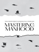 Mastering Manhood: The Ultimate Guide to Leveling Up as a Young Man