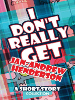 I Don't Really Get Jan-Andrew Henderson: A Short Story Collection