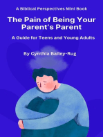 A Biblical Perspectives Mini Book The Pain of Being Your Parent’s Parent: A Guide for Teens and Young Adults