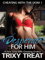Desperate For Him: A First Time Wife Cheating Erotica: Cheating with the Dom, #1