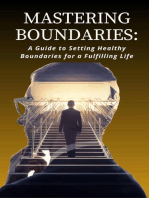 Mastering Boundaries: A Guide to Setting Healthy Boundaries for a Fulfilling Life