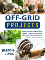 OFF-GRID PROJECTS: Simple and Effective Methods of Farming, Foraging,  Bee-Farming, and Preparing Natural Medicines for  Daily Common Ailments