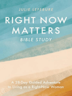 Right Now Matters Bible Study: A 28-Day Guided Adventure to Living as a Right-Now Woman