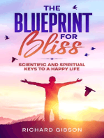The Blueprint For Bliss: Scientific and Spirtitual Keys to a Happy Life