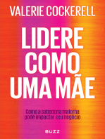 Lidere como uma mãe: Princípios de liderança inspirados na sabedoria materna