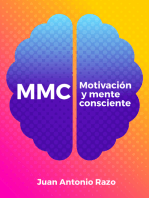 MMC: Motivación y Mente Consciente: Un programa de 6 pasos enfocado a la apertura de la consciencia, al adiestramiento mental, a la productividad, a la plenitud y a la trascendencia