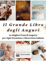 Il Grande Libro degli Auguri: Le Migliori Frasi di Augurio per Ogni Occasione e Ricorrenza Italiana