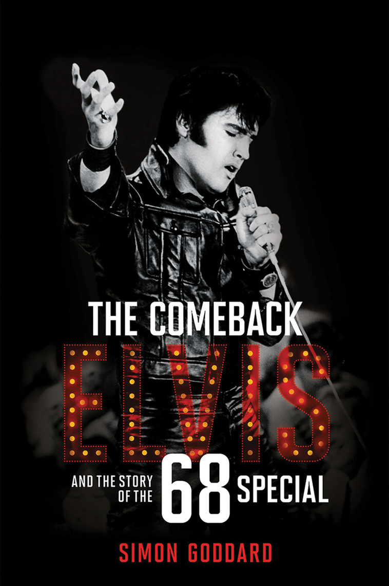 The Comeback: Elvis and the Story of the 68 Special by Simon Goddard ...