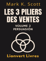 Les 3 Piliers Des Ventes Volume 2 – Persuasion: Collection Liberté Financière, #2