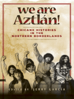 We Are Aztlán!: Chicanx Histories in the Northern Borderlands