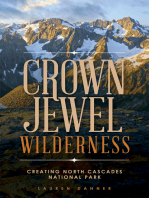 Crown Jewel Wilderness: Creating North Cascades National Park
