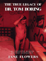 The True Legacy of Dr. Tom Boring: An Unsolved Murder Mystery Biography