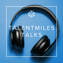 TalentMiles Talks