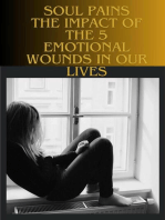 Soul Pains - The Impact of the 5 Emotional Wounds in Our Lives
