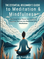The Essential Beginner's Guide to Meditation and Mindfulness : Unlocking Inner Peace and Clarity: A Practical Journey into Meditation and Mindfulness