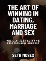 The Art of Winning in Dating, Marriage, And Sex: The Ultimate Guide to Relationship Success