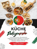Küche Portugiesische: Lernen Sie, wie man +60 Authentische Traditionelle Rezepte Zubereitet, von Vorspeisen, Hauptgerichten, Suppen, Soßen bis hin zu Getränken, Desserts und Mehr: Weltgeschmack: Eine kulinarische Reise