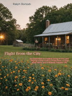 Flight from the City: An Experiment in Creative Living on the Land -: Moving to the Country; Fresh Food, a Large Rural Home, and a Relaxed, Happier Life