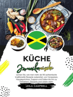 Küche Jamaikanische: Lernen sie, wie man mehr als 50 Authentische Traditionelle Rezepte Zubereitet, von Vorspeisen, Hauptgerichten, Suppen und Soßen bis hin zu Getränken, Desserts und Vielem mehr: Weltgeschmack: Eine kulinarische Reise