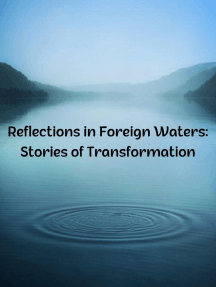 Reflections in Foreign Waters: Stories of Transformation