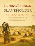 The American Indian as Slaveholder and Secessionist: An Omitted Chapter in the  Diplomatic History of the  Southern Confederacy