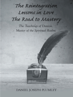 The Reintegration Lessons in Love; The Road to Mastery: The Teachings of Danica, Master of the Spiritual Realm