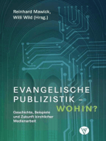 Evangelische Publizistik – wohin?: Geschichte, Beispiele und Zukunft kirchlicher Medienarbeit