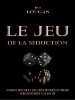 Le Jeu De La Séduction : Comment Devenir Un "casanova" Moderne Et Amener De Belles Femmes Dans Son Lit.