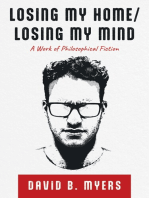 Losing My Home/Losing My Mind: A Work of Philosophical Fiction