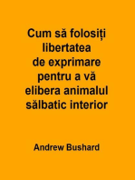 Cum să folosiți libertatea de exprimare pentru a vă elibera animalul sălbatic interior