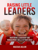 Raising Little Leaders: Nurturing Leadership and Management Skills in Your Child